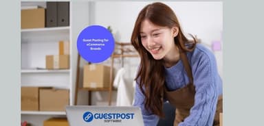 Guest Posting for eCommerce Brands — thumbnail