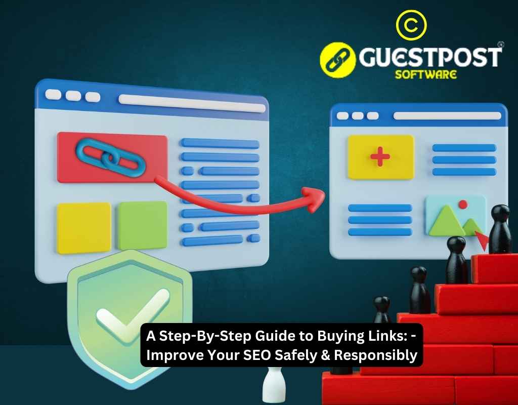 A Step-By-Step Guide to Buying Links Improve Your SEO Safely & Responsibly